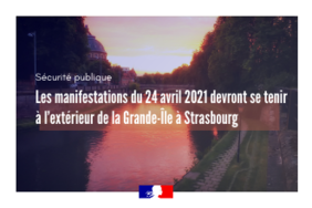  Les manifestations du 24 avril 2021 devront se tenir à l’extérieur de la Grande-Île à Strasbourg