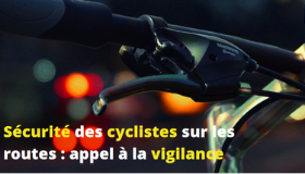 Accidentalité et vulnérabilité des cyclistes sur les routes : appel à la vigilance